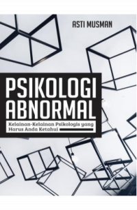 Psikologi Abnormal; Kelainan-Kelainan Psikologis yang harus Anda Ketahui