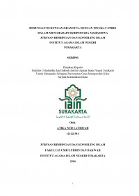 Hubungan antara Dukungan Orangtua dengan Tingkat Stres dalam Menghadapi Skripsi pada Mahasiswa Jurusan Bimbingan dan Konseling Islam IAIN Surakarta. Fakultas Ushuluddin dan Dakwah Jurusan Bimbingan dan Konseling Islam