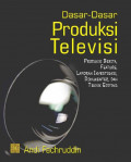 Dasar-Dasar Produksi Televisi Produksi Berita, Feature, Laporan Investigasi, Dokumenter dan Teknik Editing