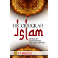 Historiografi Islam Konsepsi dan Asas Epistemologi Ilmu Sejarah dalam Islam Edisi Pertama