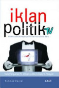 Iklan Politik TV; Modernisasi Kampanye Politik Pasca Orde Baru