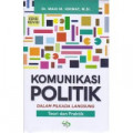 Komunikasi Politik Dalam Pilkada Langsung (Teori dan Praktik)