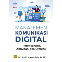 MANAJEMEN KOMUNIKASI DIGITAL Perencanaan, Aktivitas, dan Evaluasi