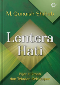 LENTERA HATI: Pijar Hikmah dan Teladan Kehidupan