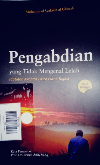 Pengabdian yang Tidak Mengenal Lelah (Catatan Aktifitas Pasca Purna Tugas) Seri Ketiga