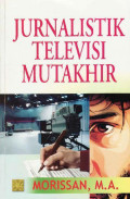 JURNALISTIK TELEVISI MUTAKHIR