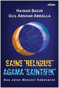 SAINS RELIGIUS, AGAMA SAINTIFIK: DUA JALAN MENCARI KEBENARAN