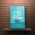 Selamat Tinggal Stres Selamat Datang Tenang; Tuntunan Rasul Berpikir Positif Agar Hidup Tenteram dan Sukses Tiada Batas