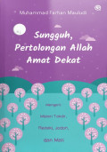 Sungguh, Pertolongan Allah Amat Dekat; mengerti misteri takdir, rezeki, jodoh, dan mati